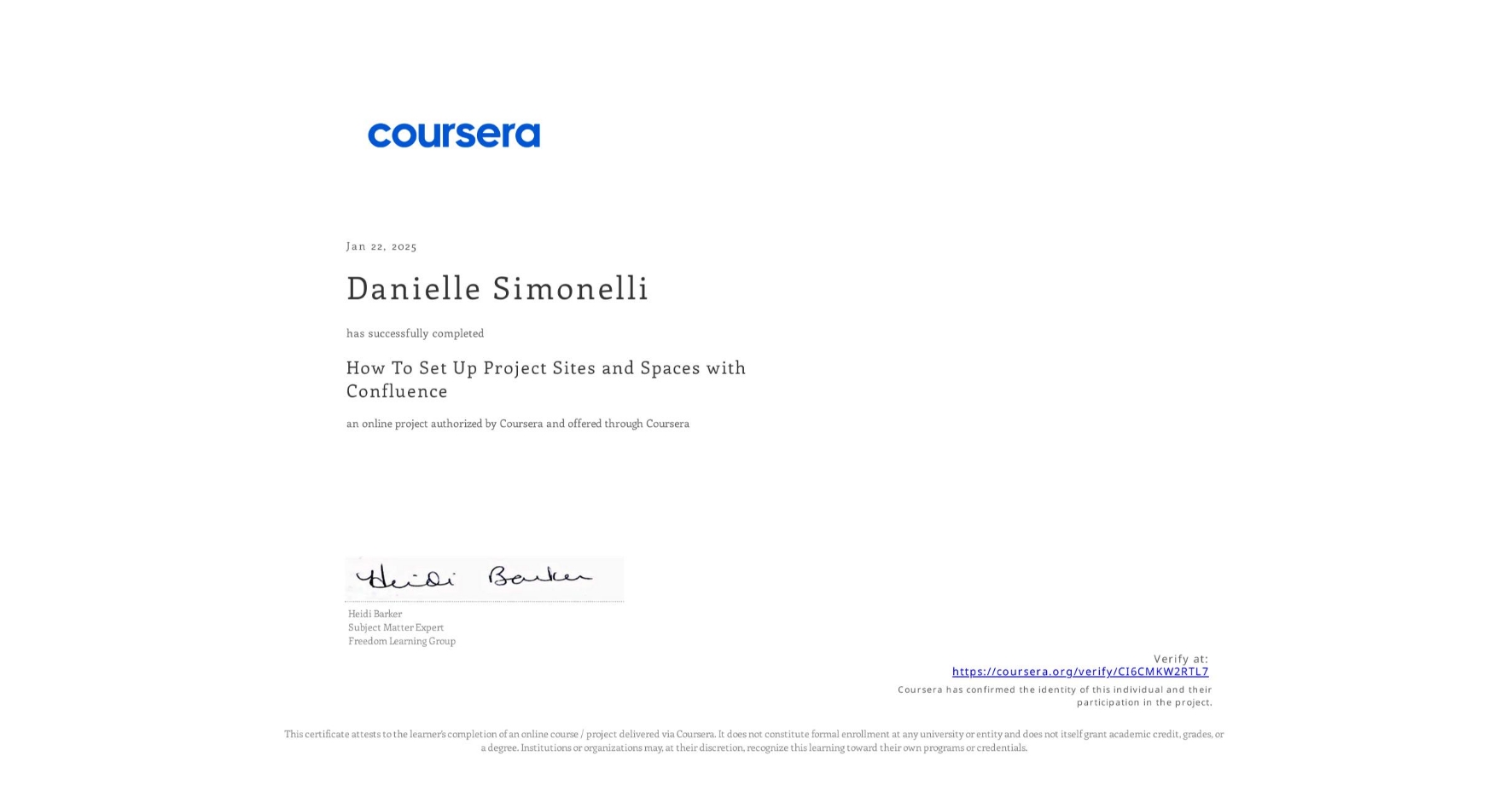 View certificate for Danielle Simonelli, How To Set Up Project Sites and Spaces with Confluence, an online non-credit course authorized by Coursera and offered through Coursera
