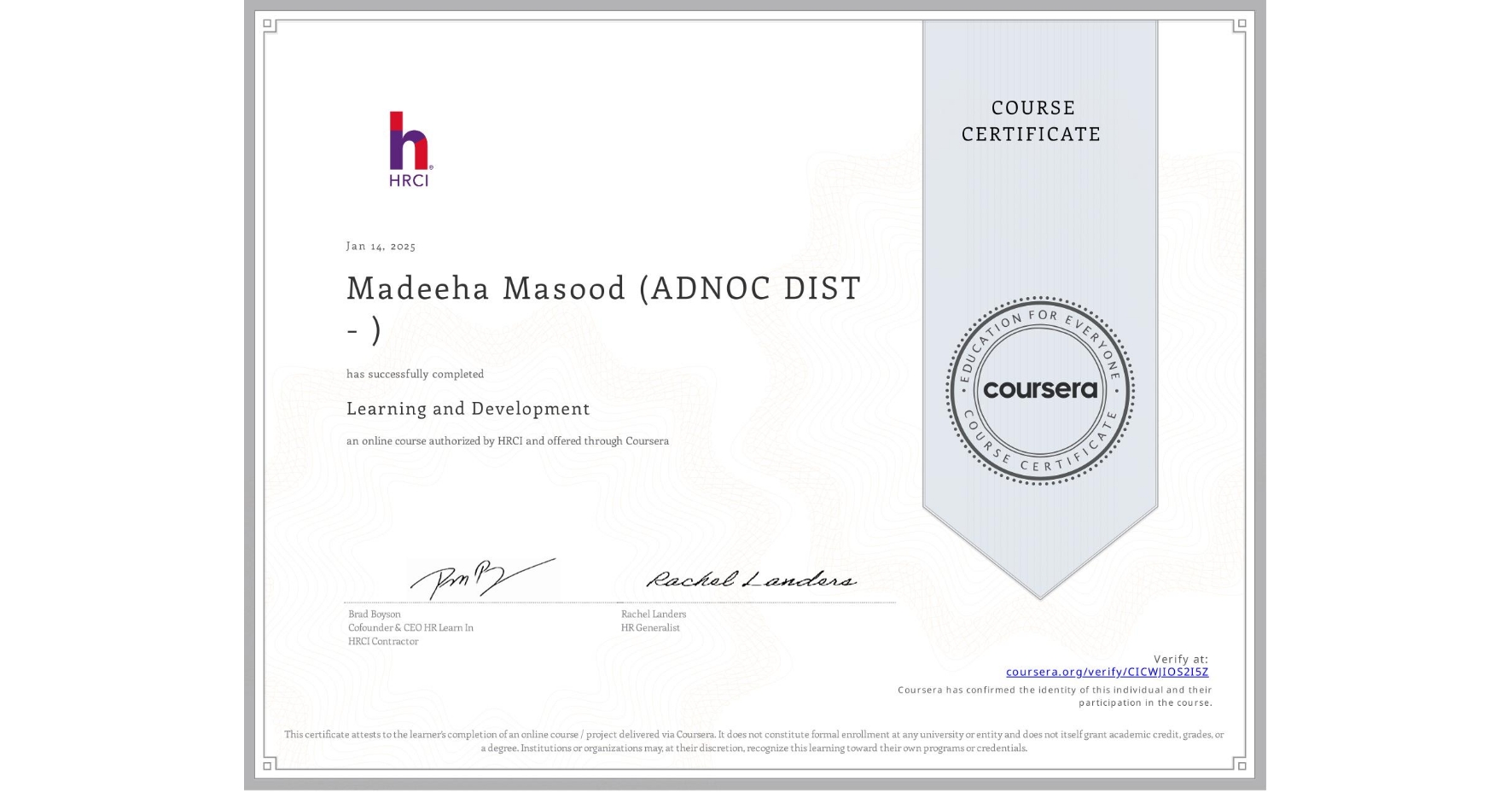 View certificate for Madeeha Masood (ADNOC DIST - ), Learning and Development, an online non-credit course authorized by HRCI and offered through Coursera