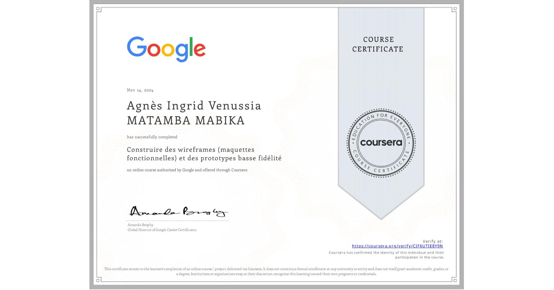View certificate for Agnès Ingrid Venussia MATAMBA MABIKA, Construire des wireframes (maquettes fonctionnelles) et des prototypes basse fidélité, an online non-credit course authorized by Google and offered through Coursera