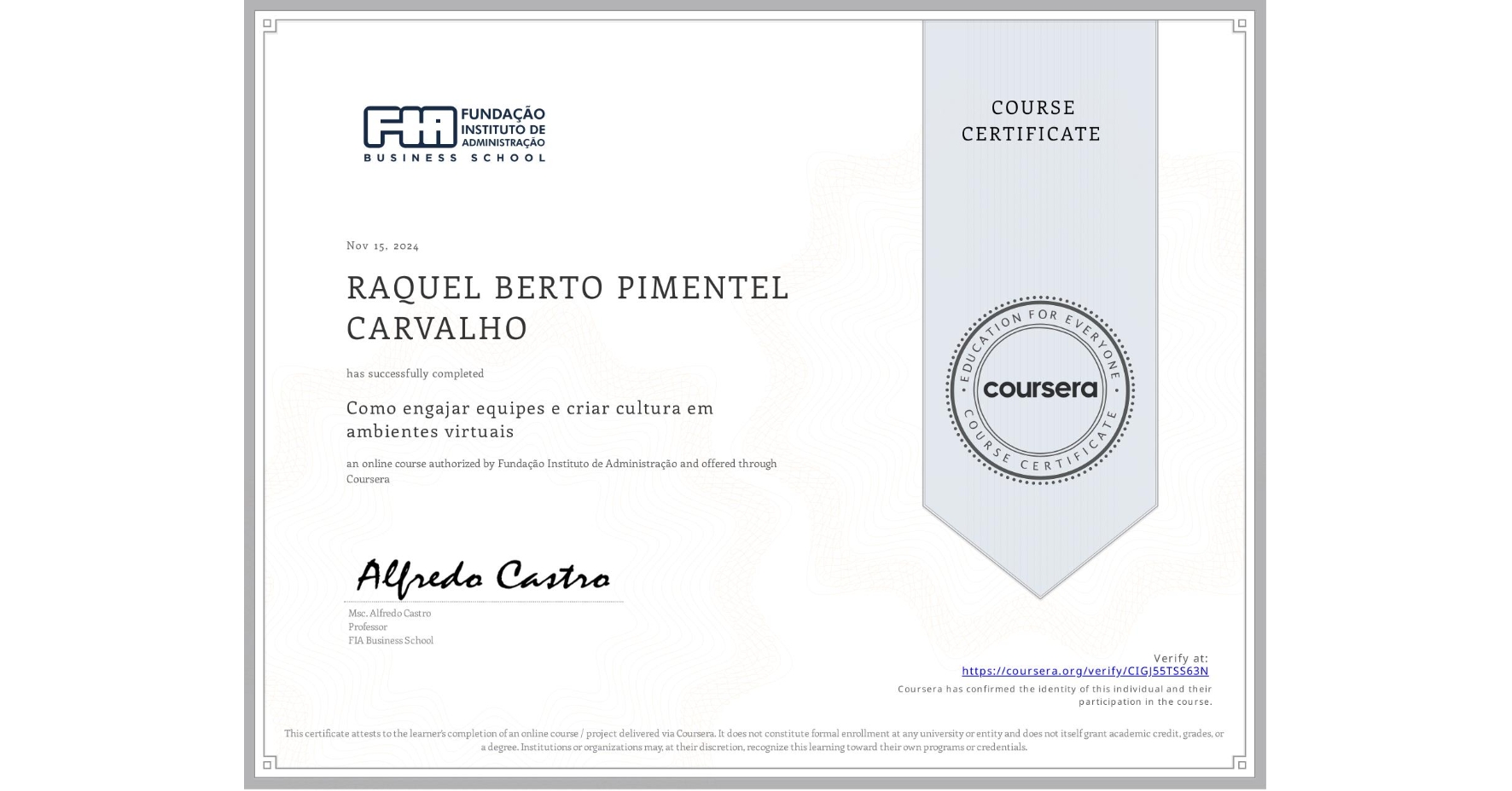 View certificate for RAQUEL BERTO PIMENTEL CARVALHO, Como engajar equipes e criar cultura em ambientes virtuais, an online non-credit course authorized by Fundação Instituto de Administração and offered through Coursera