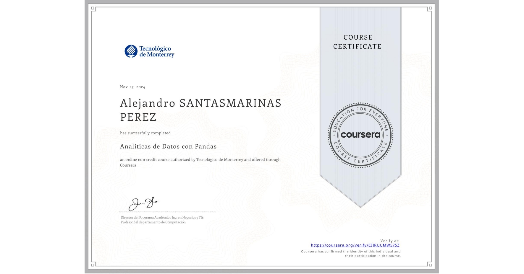 View certificate for Alejandro SANTASMARINAS PEREZ, Analíticas de Datos con Pandas, an online non-credit course authorized by Tecnológico de Monterrey and offered through Coursera