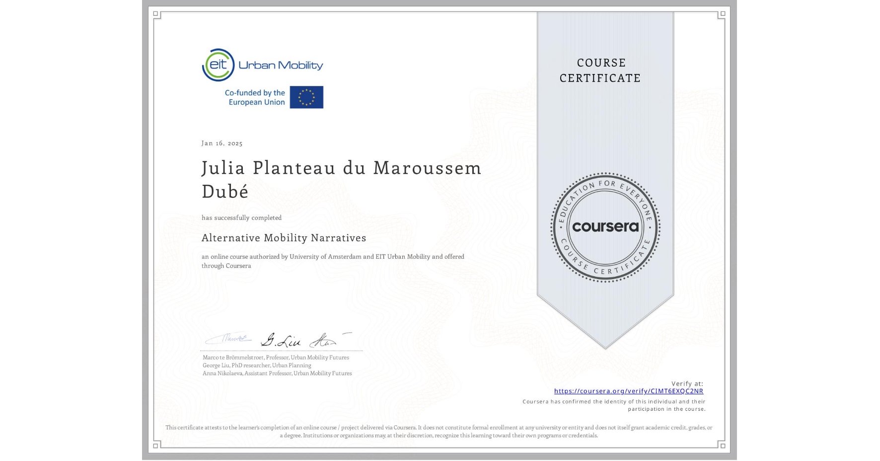 View certificate for Julia Planteau du Maroussem Dubé, Alternative Mobility Narratives, an online non-credit course authorized by University of Amsterdam &  EIT Urban Mobility and offered through Coursera