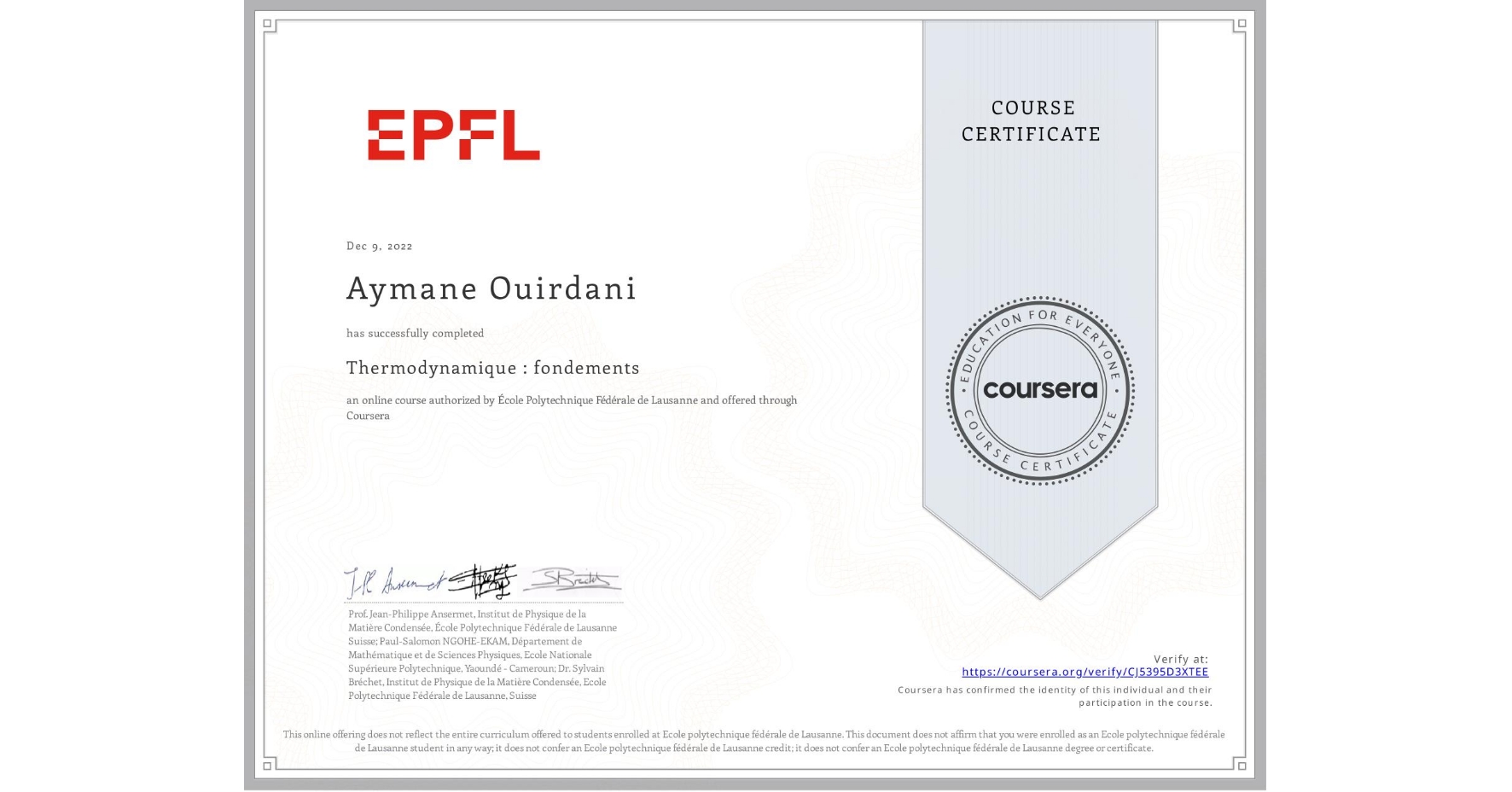 View certificate for Aymane Ouirdani, Thermodynamique : fondements, an online non-credit course authorized by École Polytechnique Fédérale de Lausanne and offered through Coursera