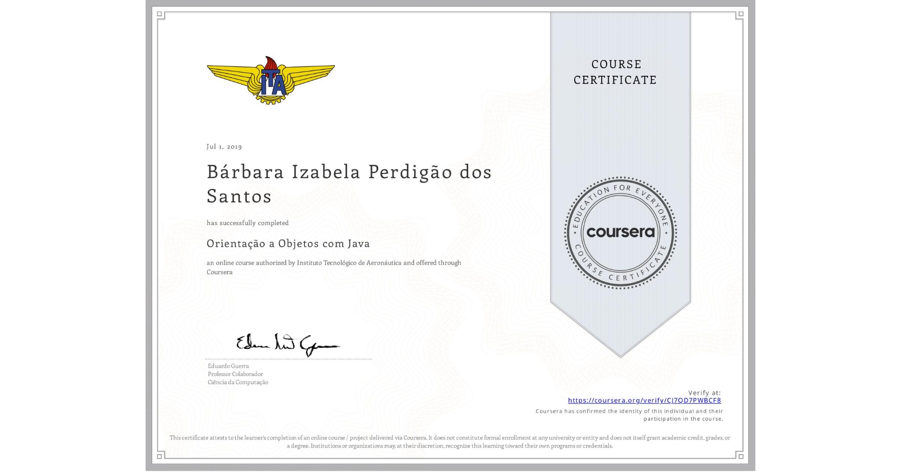 View certificate for Bárbara Izabela Perdigão dos Santos, Orientação a Objetos com Java, an online non-credit course authorized by Instituto Tecnológico de Aeronáutica and offered through Coursera