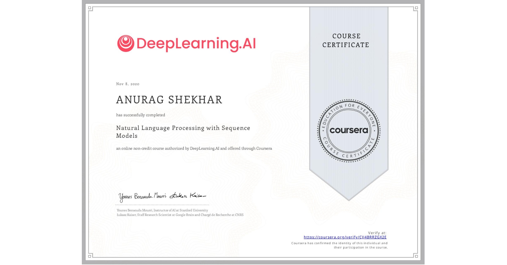 View certificate for ANURAG SHEKHAR, Natural Language Processing with Sequence Models, an online non-credit course authorized by DeepLearning.AI and offered through Coursera