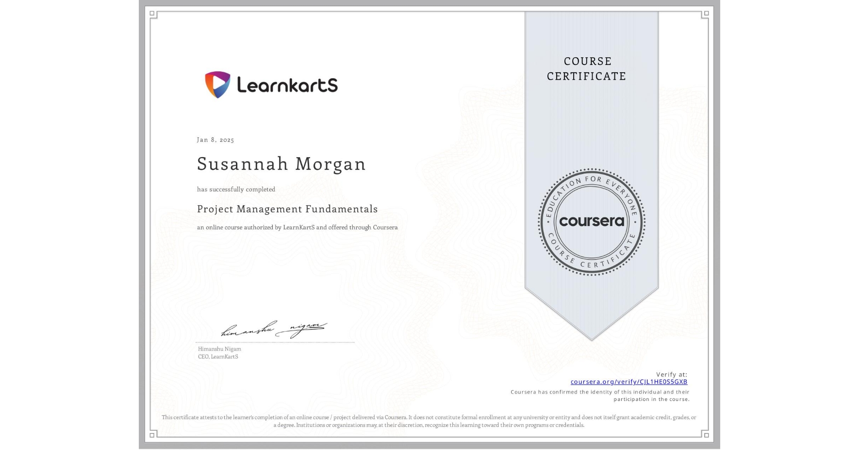 View certificate for Susannah Morgan, Project Management Fundamentals, an online non-credit course authorized by LearnKartS and offered through Coursera
