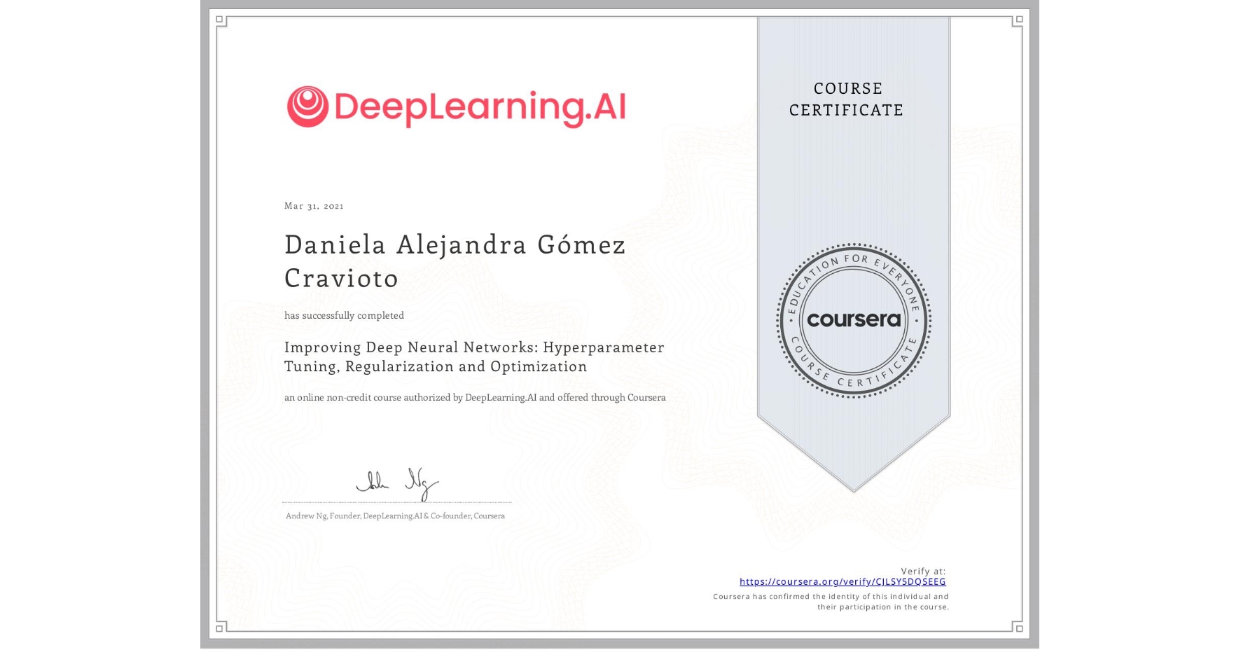 View certificate for Daniela Alejandra Gómez Cravioto, Improving Deep Neural Networks: Hyperparameter Tuning, Regularization and Optimization, an online non-credit course authorized by DeepLearning.AI and offered through Coursera