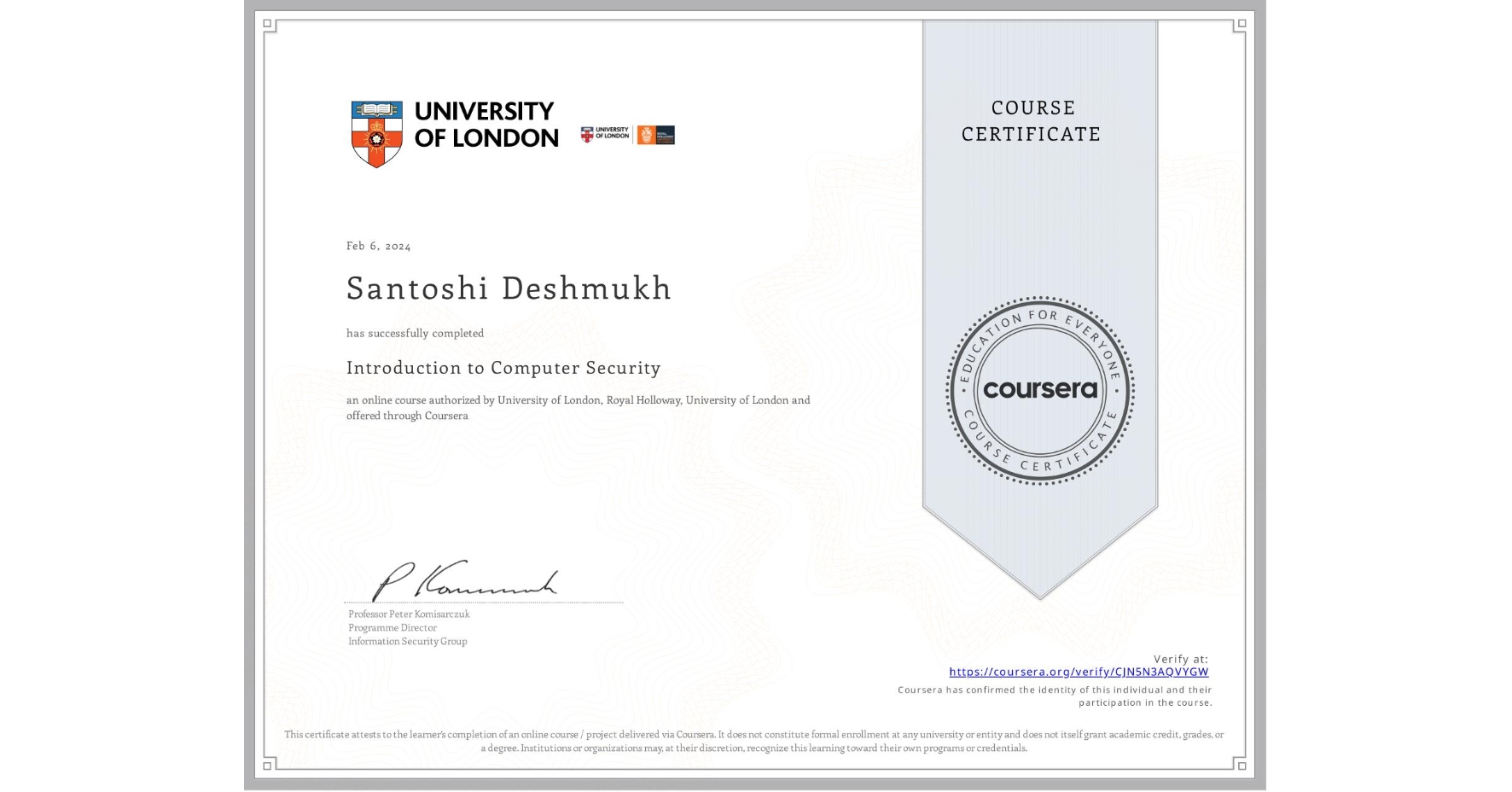 View certificate for Santoshi Deshmukh, Introduction to Computer Security, an online non-credit course authorized by University of London & Royal Holloway, University of London and offered through Coursera