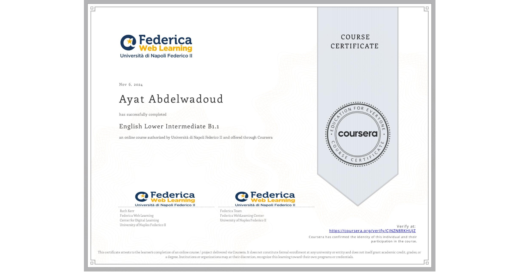 View certificate for Ayat Abdelwadoud, English Lower Intermediate B1.1, an online non-credit course authorized by Università di Napoli Federico II and offered through Coursera