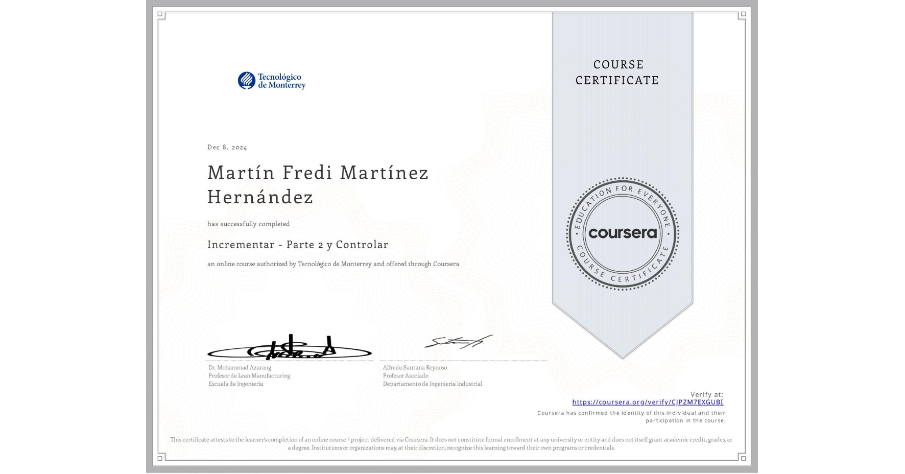 View certificate for Martín Fredi Martínez Hernández, Incrementar - Parte 2 y Controlar, an online non-credit course authorized by Tecnológico de Monterrey and offered through Coursera