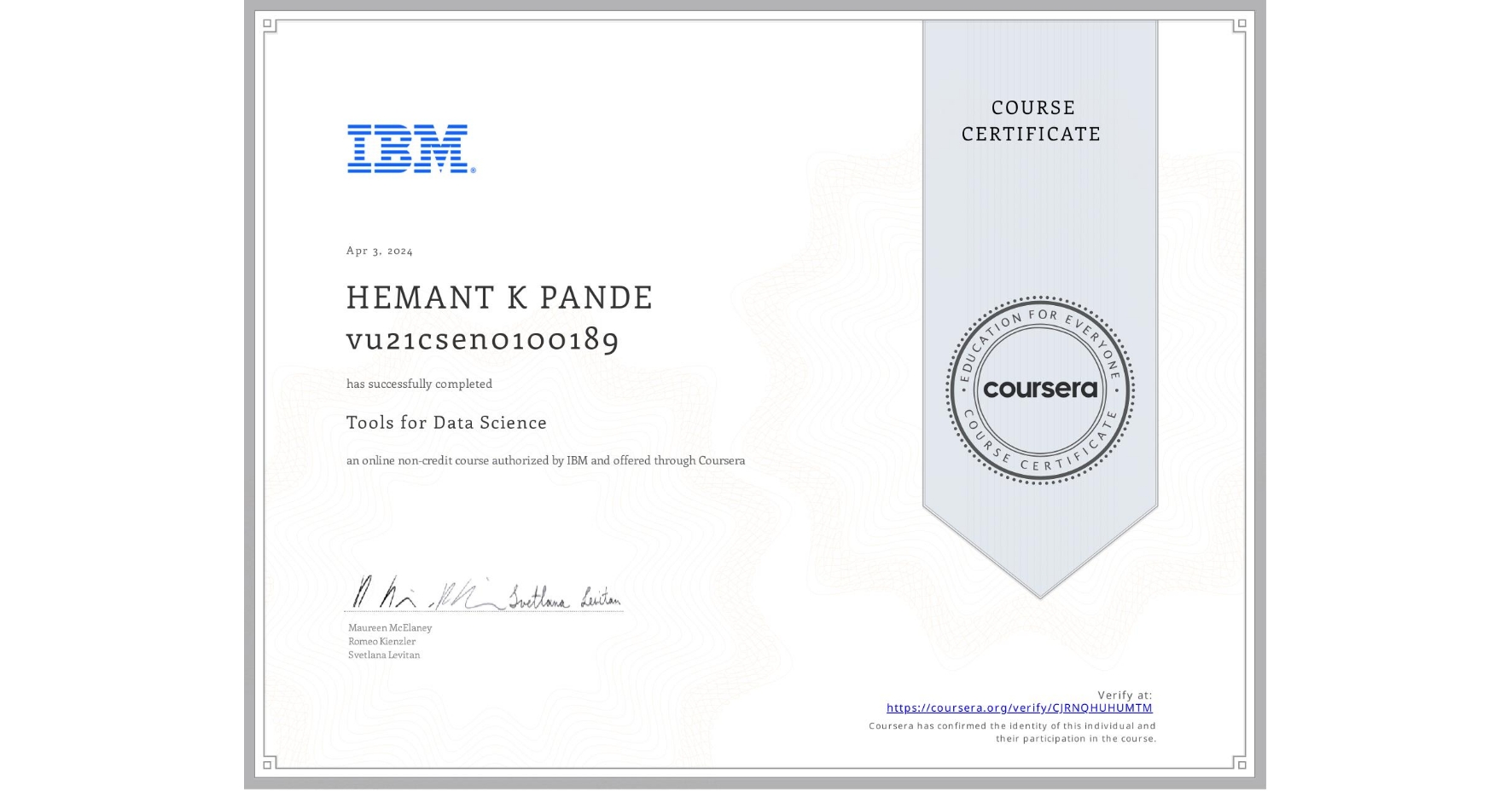 View certificate for HEMANT K PANDE vu21csen0100189, Tools for Data Science, an online non-credit course authorized by IBM and offered through Coursera