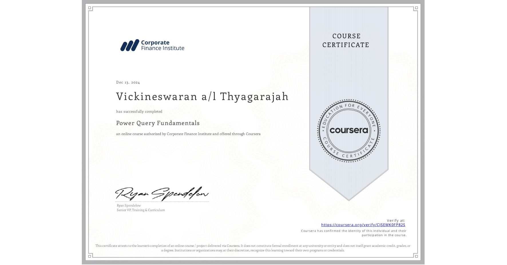 View certificate for Vickineswaran a/l Thyagarajah, Power Query Fundamentals, an online non-credit course authorized by Corporate Finance Institute and offered through Coursera