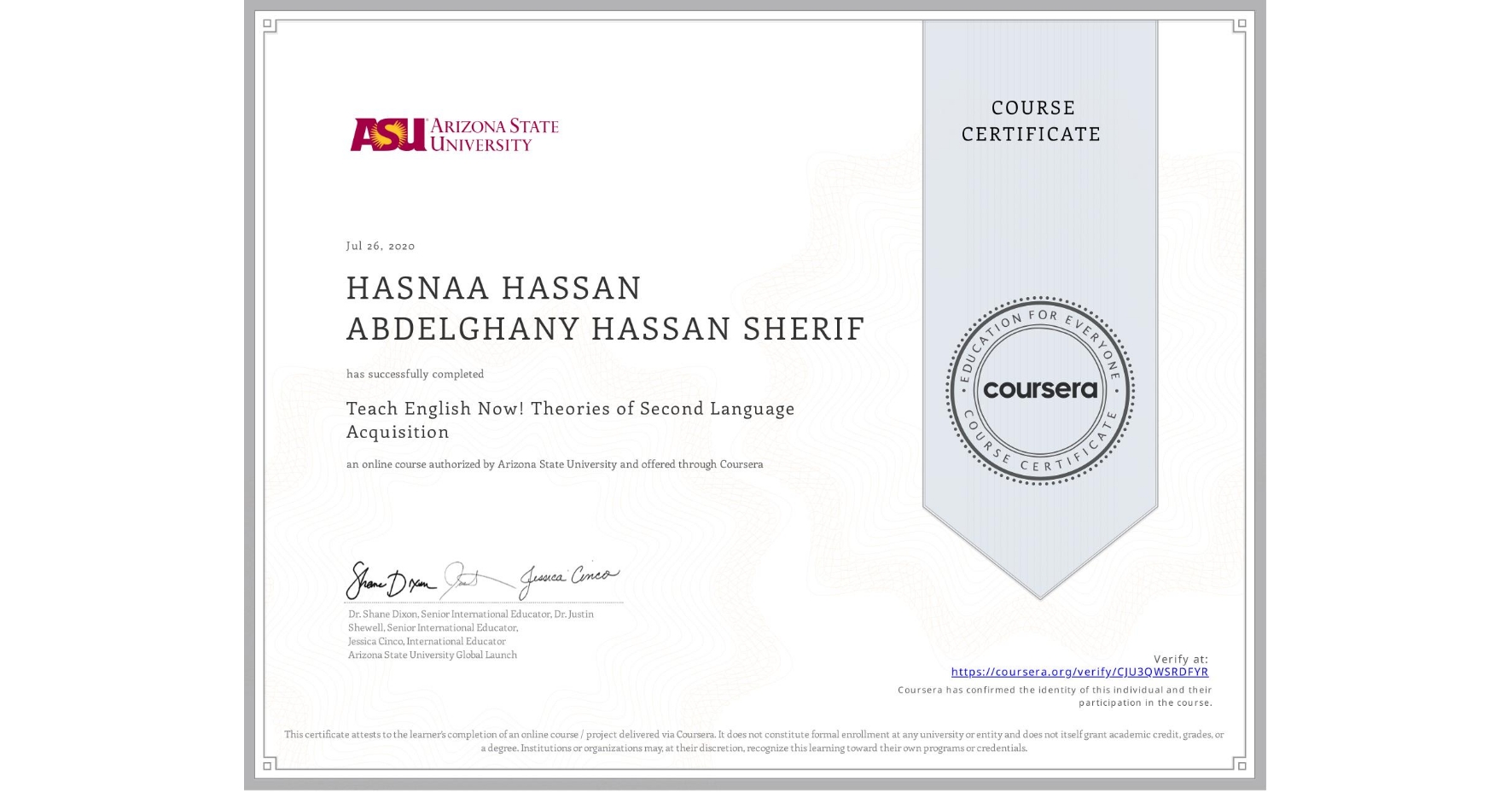 View certificate for HASNAA HASSAN ABDELGHANY HASSAN SHERIF, Teach English Now! Theories of Second Language Acquisition, an online non-credit course authorized by Arizona State University and offered through Coursera