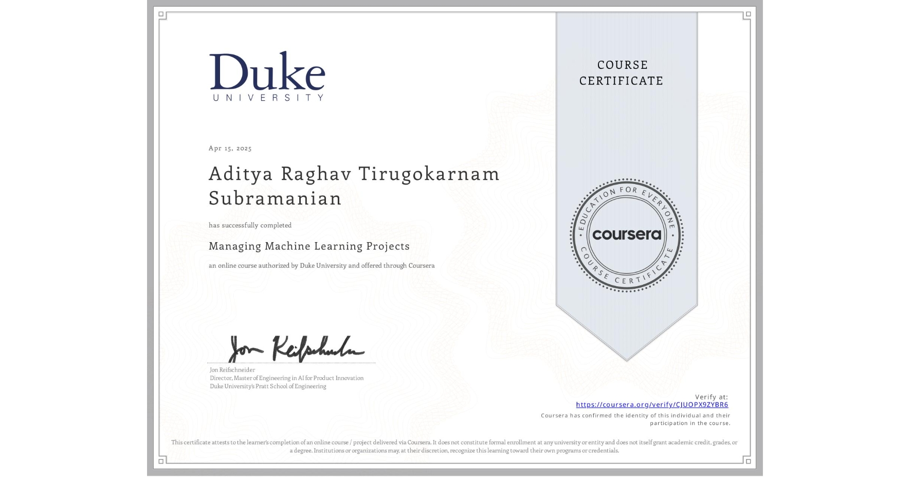 View certificate for Aditya Raghav Tirugokarnam Subramanian, Managing Machine Learning Projects, an online non-credit course authorized by Duke University and offered through Coursera