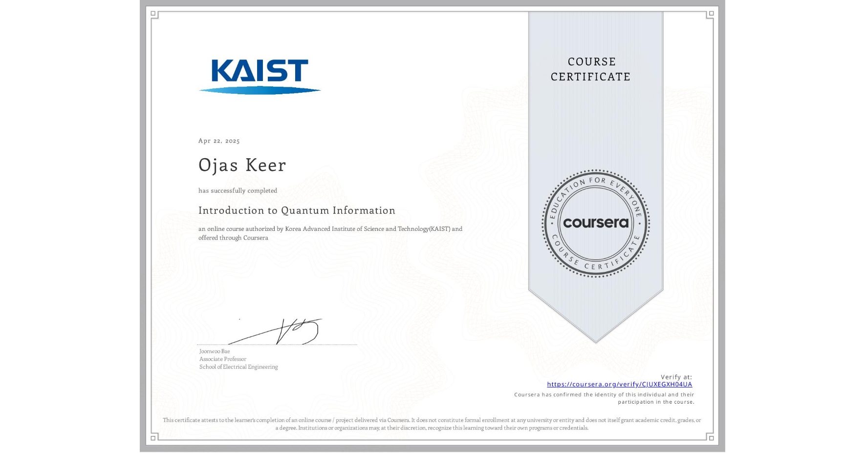 View certificate for Ojas Keer, Introduction to Quantum Information, an online non-credit course authorized by Korea Advanced Institute of Science and Technology(KAIST) and offered through Coursera