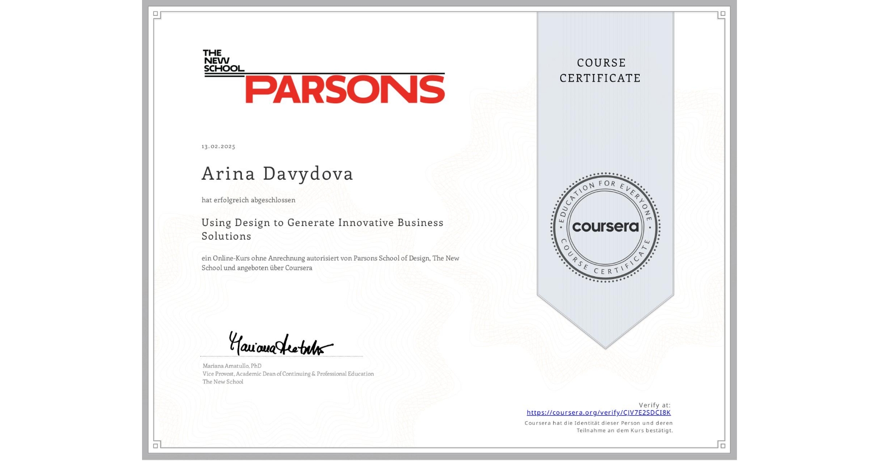 View certificate for Arina Davydova, Using Design to Generate Innovative Business Solutions, an online non-credit course authorized by Parsons School of Design, The New School and offered through Coursera
