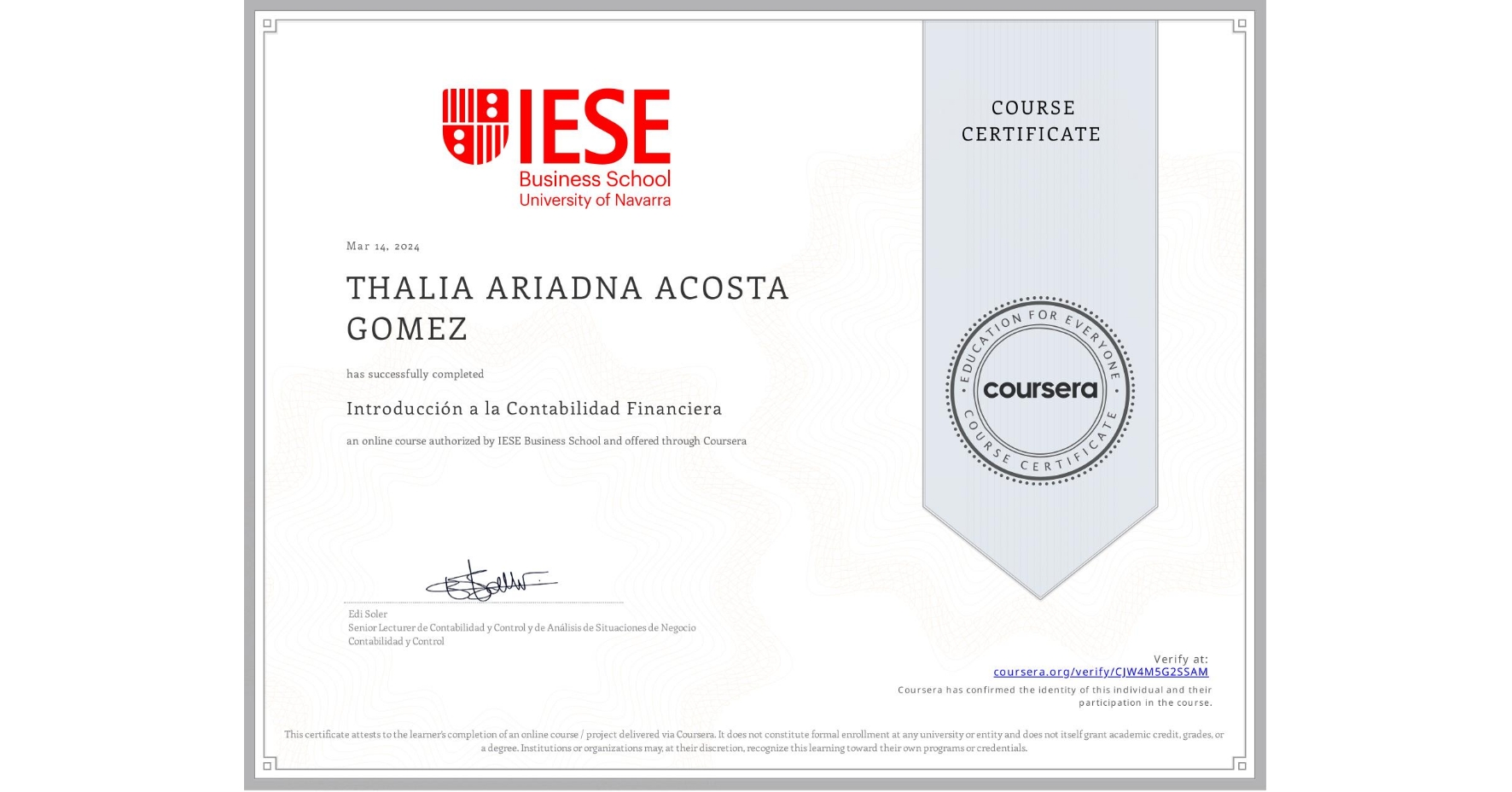 View certificate for THALIA ARIADNA ACOSTA GOMEZ, Introducción a la Contabilidad Financiera, an online non-credit course authorized by IESE Business School and offered through Coursera