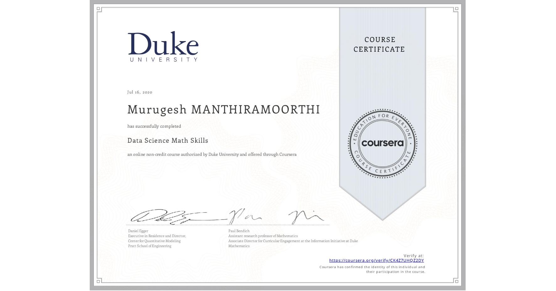 View certificate for Murugesh MANTHIRAMOORTHI, Data Science Math Skills, an online non-credit course authorized by Duke University and offered through Coursera