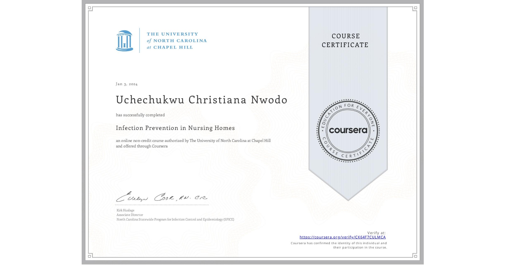View certificate for Uchechukwu Christiana  Nwodo , Infection Prevention in Nursing Homes, an online non-credit course authorized by The University of North Carolina at Chapel Hill and offered through Coursera