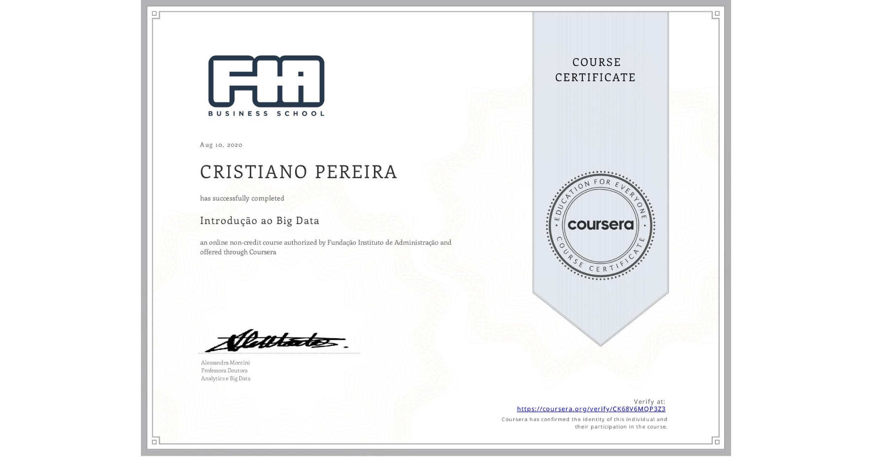 View certificate for CRISTIANO PEREIRA, Introdução ao Big Data , an online non-credit course authorized by Fundação Instituto de Administração and offered through Coursera