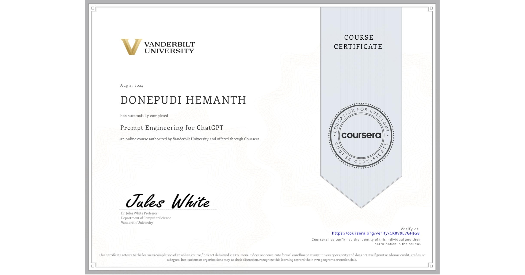 View certificate for DONEPUDI HEMANTH , Prompt Engineering for ChatGPT, an online non-credit course authorized by Vanderbilt University and offered through Coursera