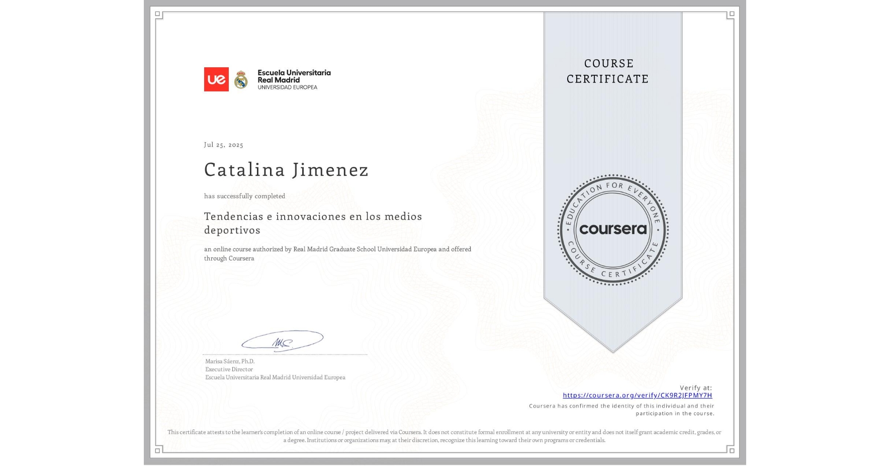 View certificate for Catalina Jimenez, Tendencias e innovaciones en los medios deportivos, an online non-credit course authorized by Real Madrid Graduate School Universidad Europea and offered through Coursera