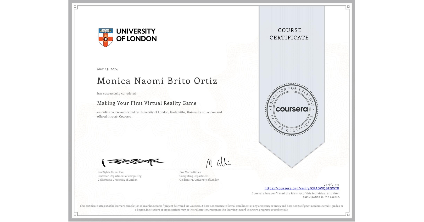View certificate for Monica Naomi Brito Ortiz, Making Your First Virtual Reality Game, an online non-credit course authorized by University of London & Goldsmiths, University of London and offered through Coursera