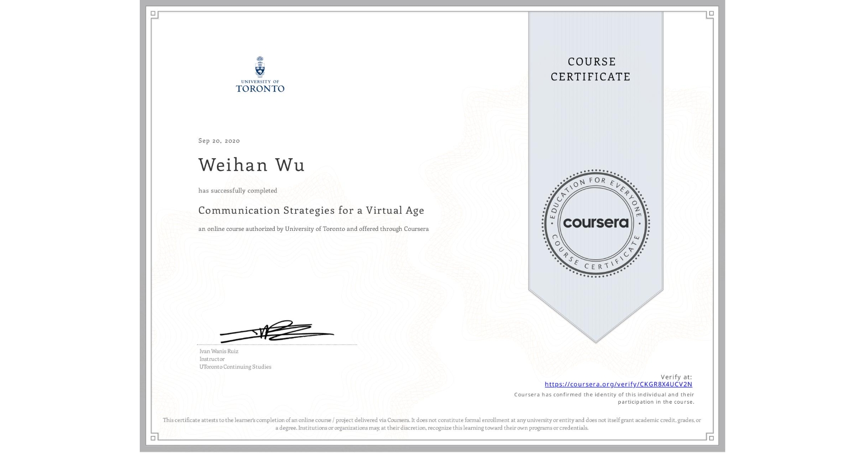 View certificate for Weihan Wu, Communication Strategies for a Virtual Age, an online non-credit course authorized by University of Toronto and offered through Coursera