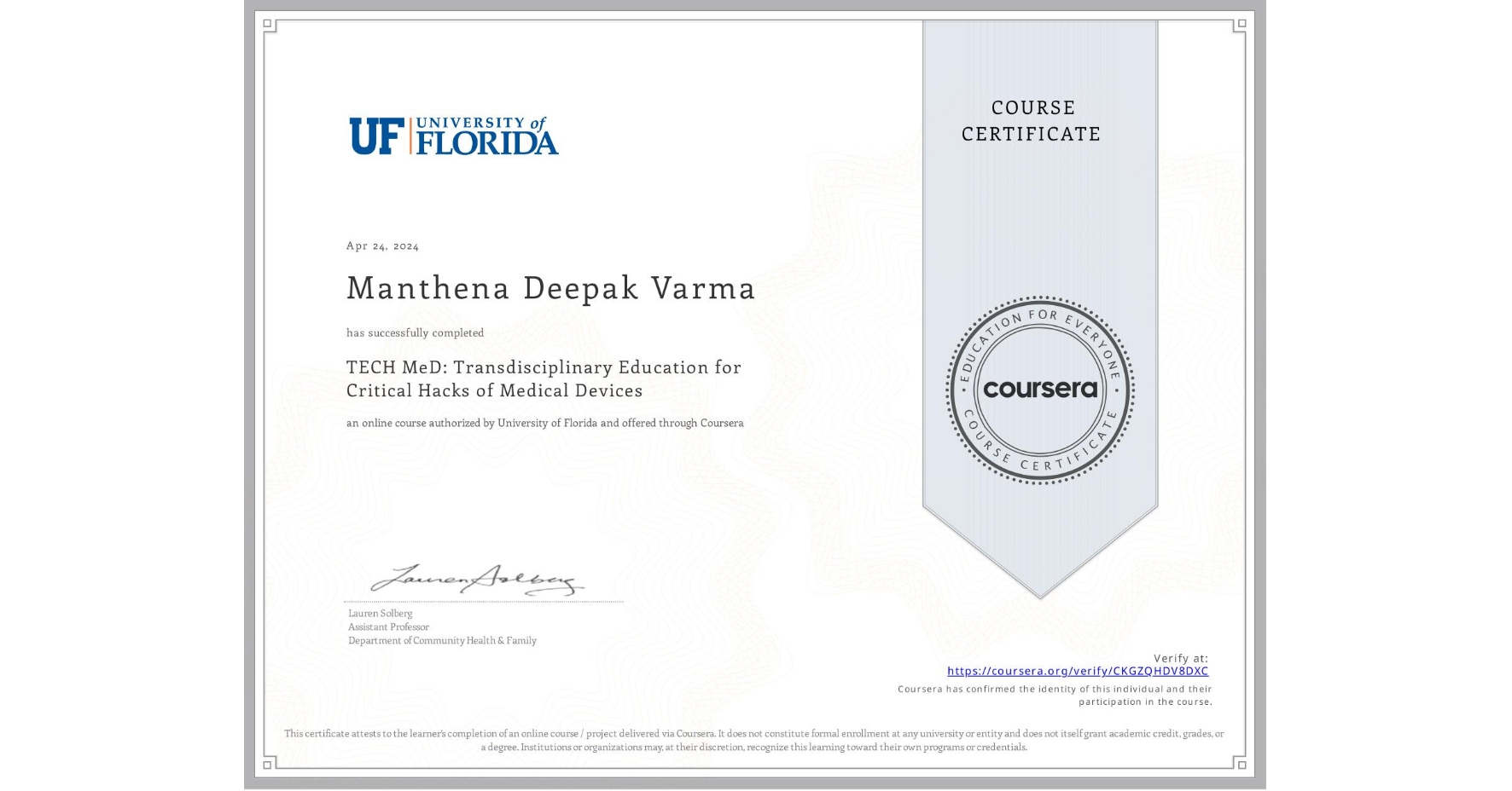 View certificate for Manthena Deepak Varma, TECH MeD: Transdisciplinary Education for Critical Hacks of Medical Devices, an online non-credit course authorized by University of Florida and offered through Coursera