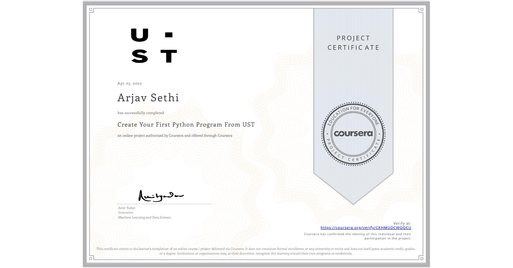 View certificate for Arjav Sethi, Create Your First Python Program From UST, an online non-credit course authorized by Coursera and offered through Coursera