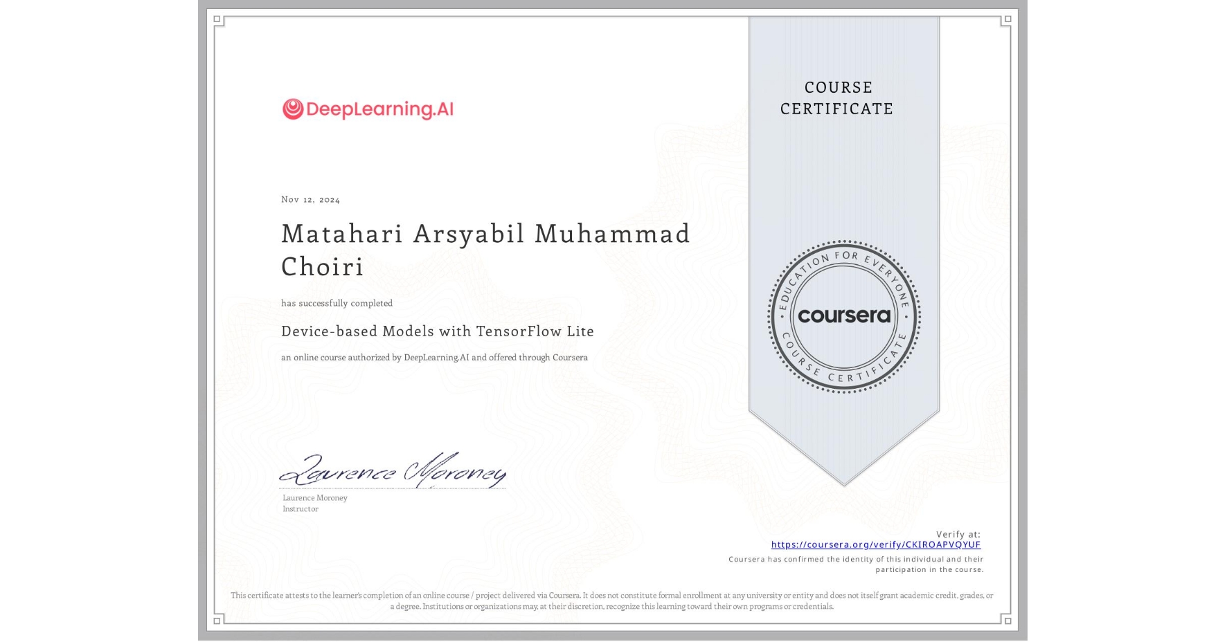 View certificate for Matahari Arsyabil Muhammad Choiri, Device-based Models with TensorFlow Lite, an online non-credit course authorized by DeepLearning.AI and offered through Coursera