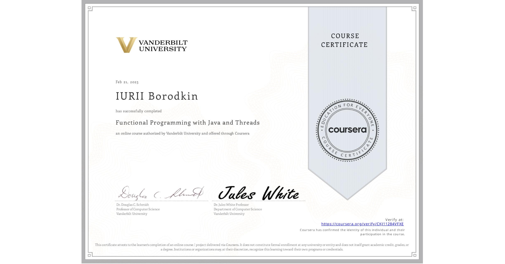 View certificate for IURII Borodkin, Functional Programming with Java and Threads, an online non-credit course authorized by Vanderbilt University and offered through Coursera