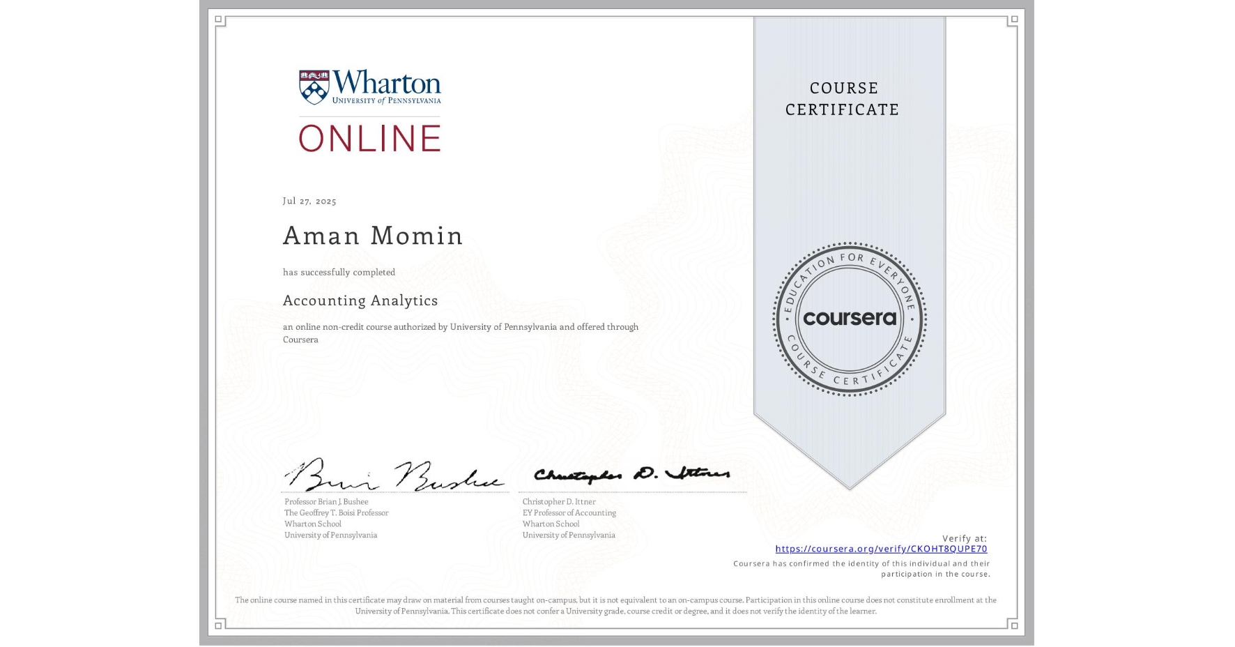 View certificate for Aman Momin, Accounting Analytics, an online non-credit course authorized by University of Pennsylvania and offered through Coursera