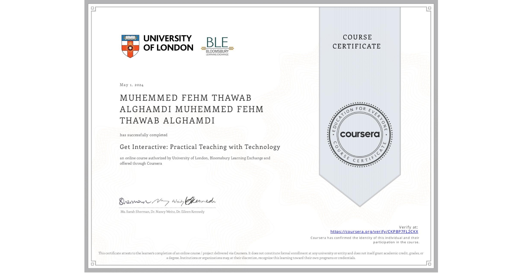 View certificate for MUHEMMED FEHM THAWAB ALGHAMDI MUHEMMED FEHM THAWAB ALGHAMDI, Get Interactive: Practical Teaching with Technology, an online non-credit course authorized by University of London & Bloomsbury Learning Exchange and offered through Coursera