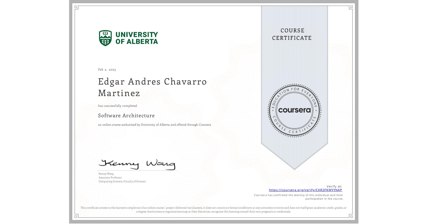 View certificate for Edgar Andres Chavarro Martinez, Software Architecture, an online non-credit course authorized by University of Alberta and offered through Coursera
