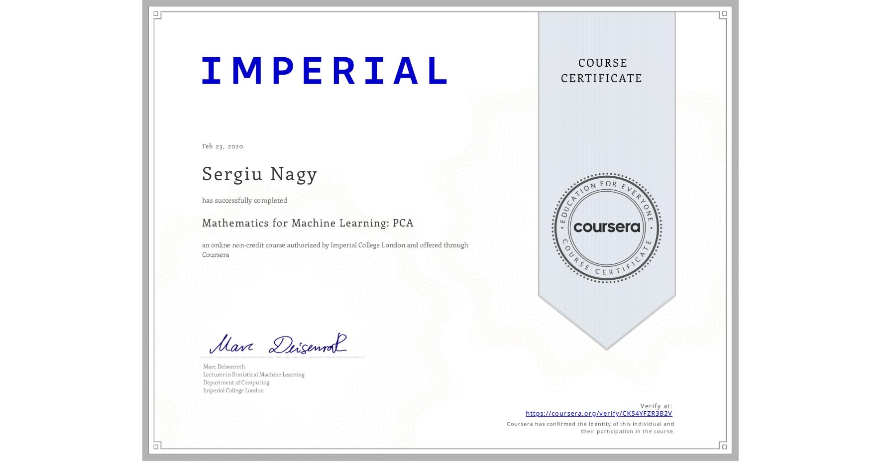 View certificate for Sergiu Nagy, Mathematics for Machine Learning: PCA, an online non-credit course authorized by Imperial College London and offered through Coursera