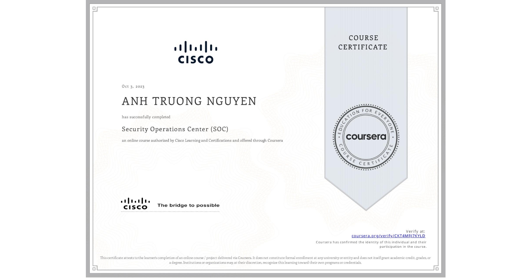 View certificate for ANH TRUONG  NGUYEN, Security Operations Center (SOC), an online non-credit course authorized by Cisco Learning and Certifications and offered through Coursera