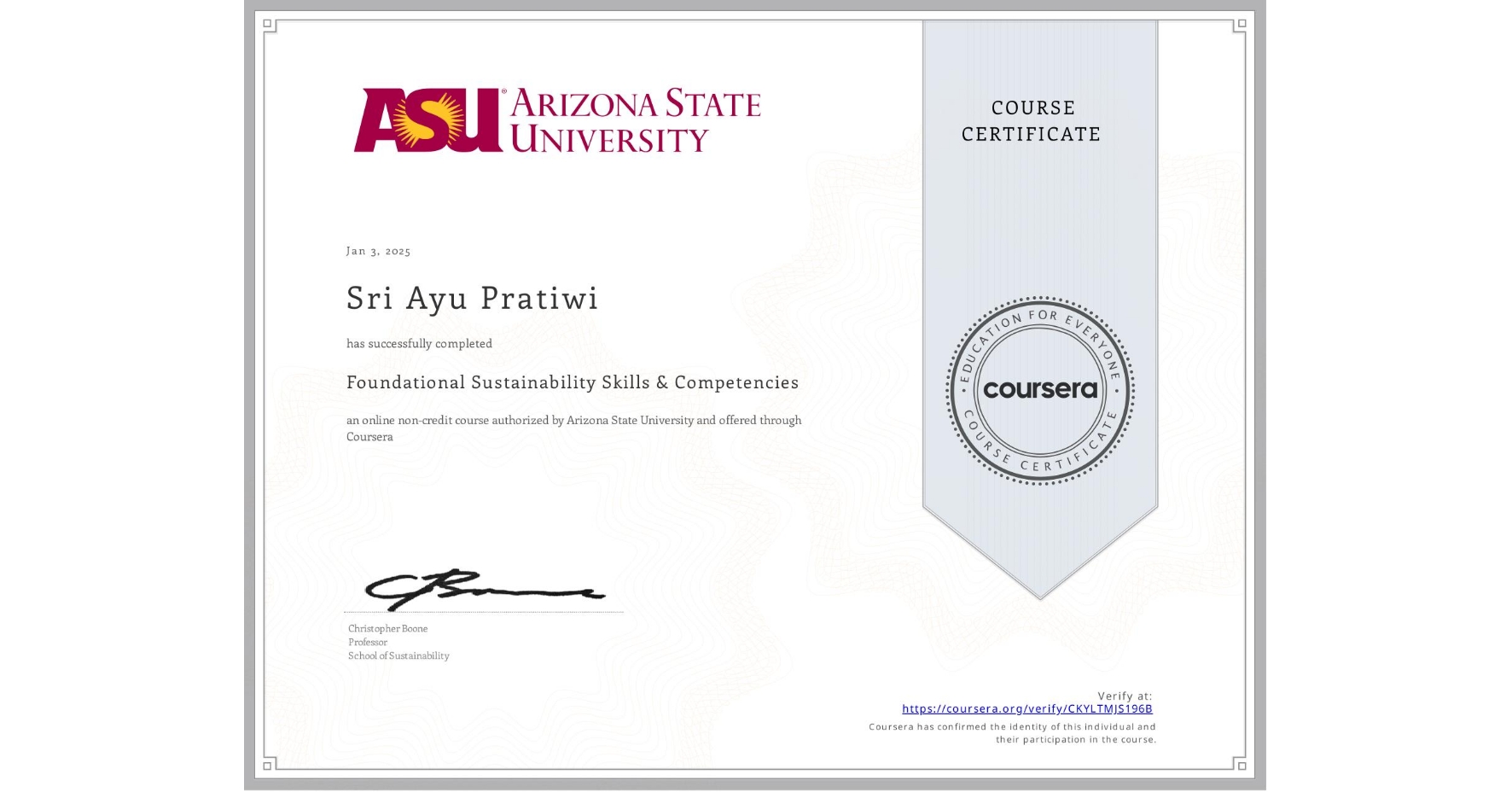 View certificate for Sri Ayu  Pratiwi, Foundational Sustainability Skills & Competencies, an online non-credit course authorized by Arizona State University and offered through Coursera