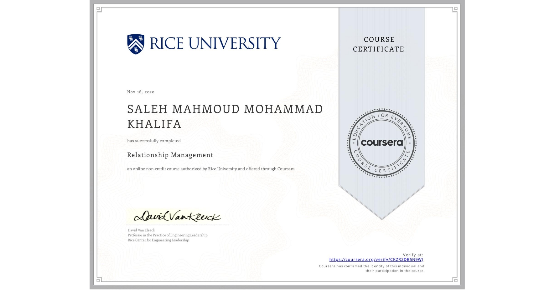 View certificate for SALEH MAHMOUD MOHAMMAD  KHALIFA, Relationship Management , an online non-credit course authorized by Rice University and offered through Coursera
