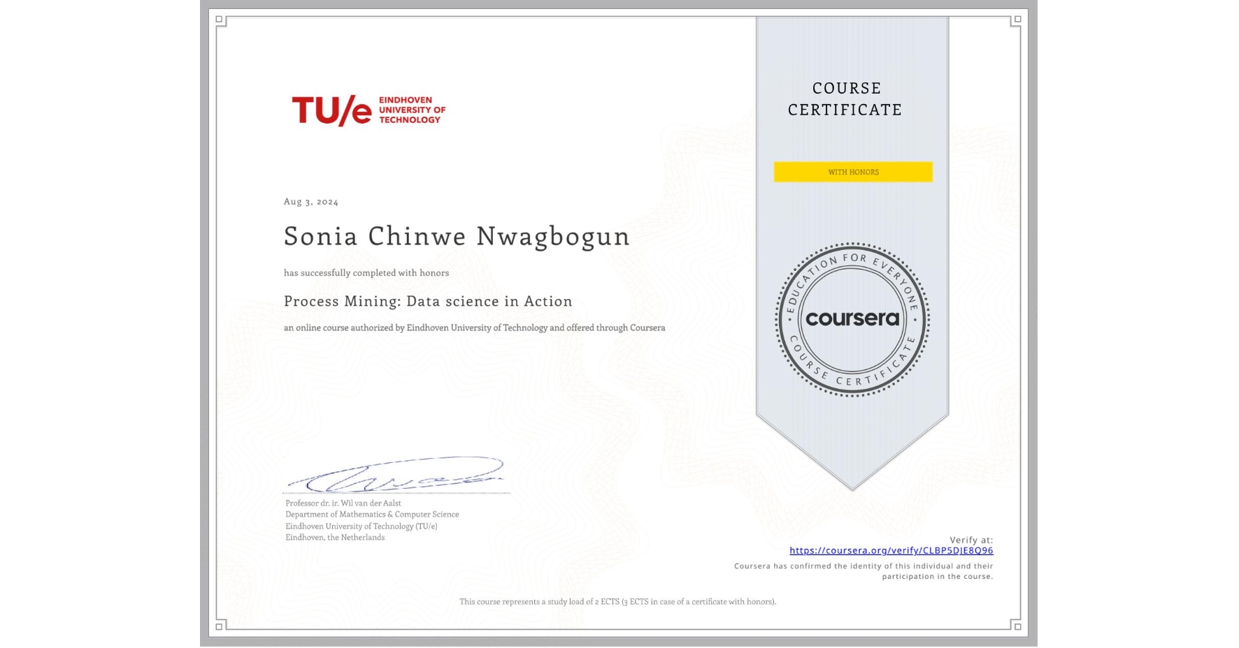 View certificate for Sonia Chinwe Nwagbogun, Process Mining: Data science in Action, an online non-credit course authorized by Eindhoven University of Technology and offered through Coursera
