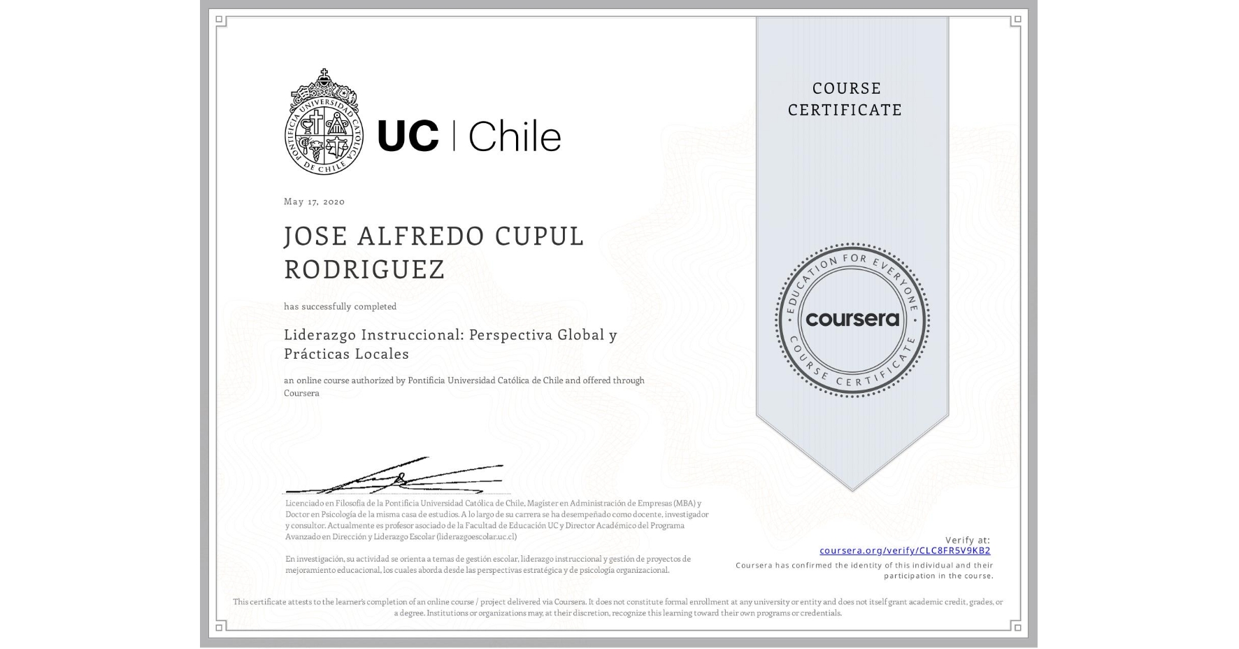 View certificate for JOSE ALFREDO  CUPUL  RODRIGUEZ, Liderazgo Instruccional: Perspectiva Global y Prácticas Locales, an online non-credit course authorized by Pontificia Universidad Católica de Chile and offered through Coursera