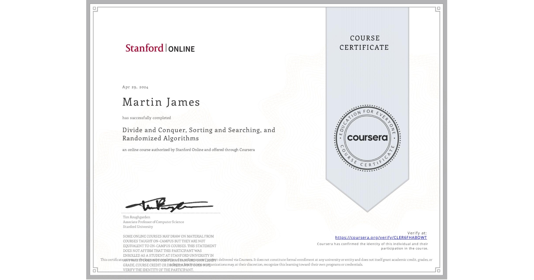 View certificate for Martin James, Divide and Conquer, Sorting and Searching, and Randomized Algorithms, an online non-credit course authorized by Stanford Online and offered through Coursera