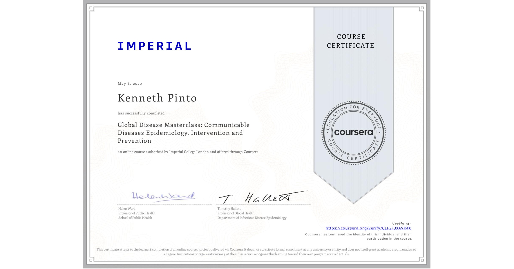 View certificate for Kenneth Pinto, Global Disease Masterclass: Communicable Diseases Epidemiology, Intervention and Prevention, an online non-credit course authorized by Imperial College London and offered through Coursera