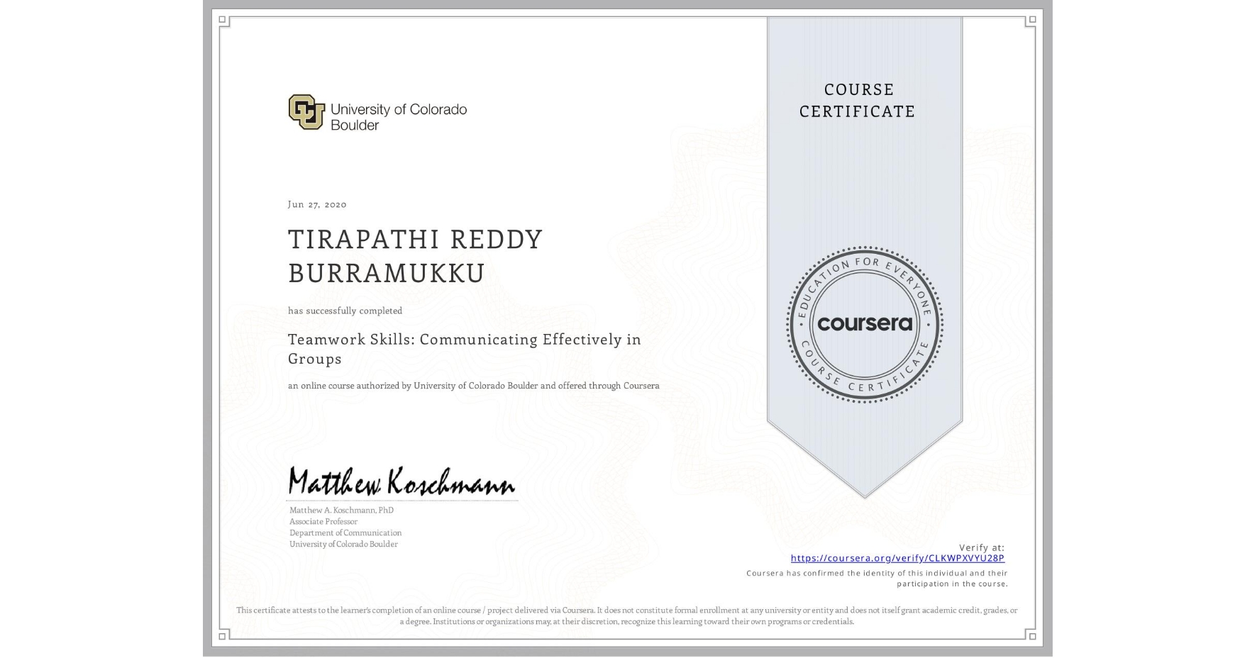 View certificate for TIRAPATHI REDDY BURRAMUKKU, Teamwork Skills: Communicating Effectively in Groups, an online non-credit course authorized by University of Colorado Boulder and offered through Coursera