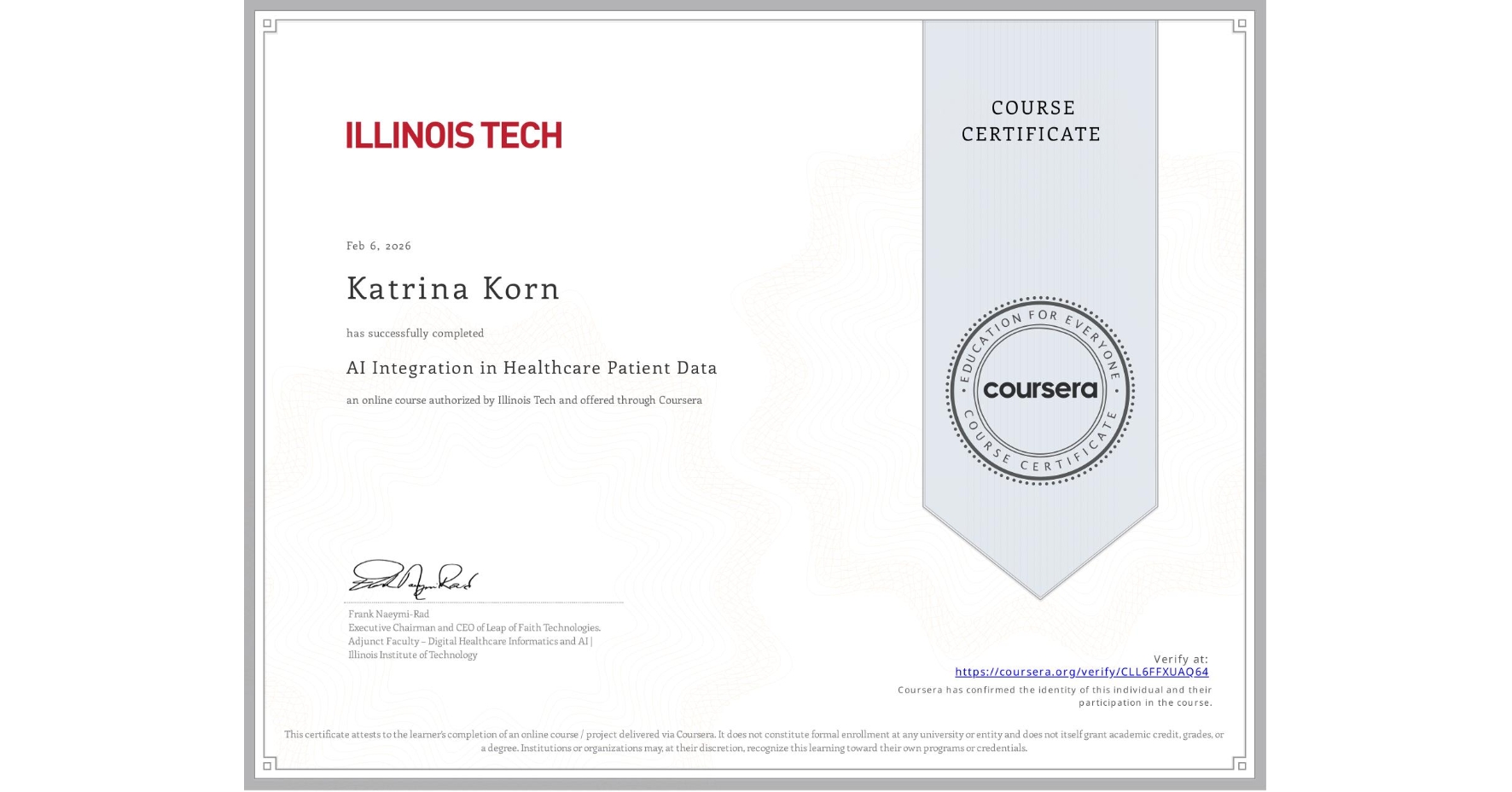 View certificate for Katrina Korn, AI Integration in Healthcare Patient Data, an online non-credit course authorized by Illinois Tech and offered through Coursera