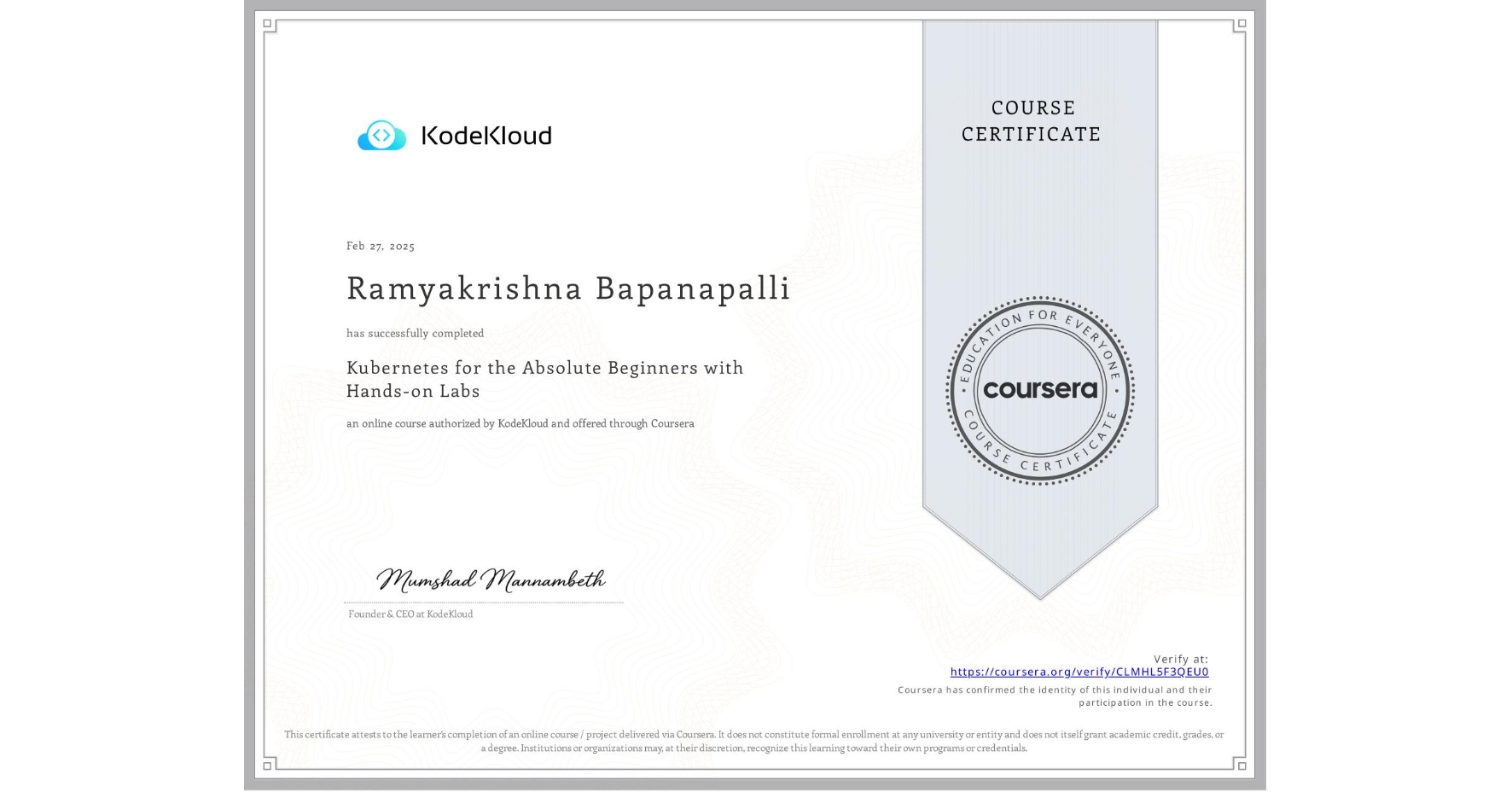 View certificate for Ramyakrishna Bapanapalli, Kubernetes for the Absolute Beginners with Hands-on Labs, an online non-credit course authorized by KodeKloud and offered through Coursera