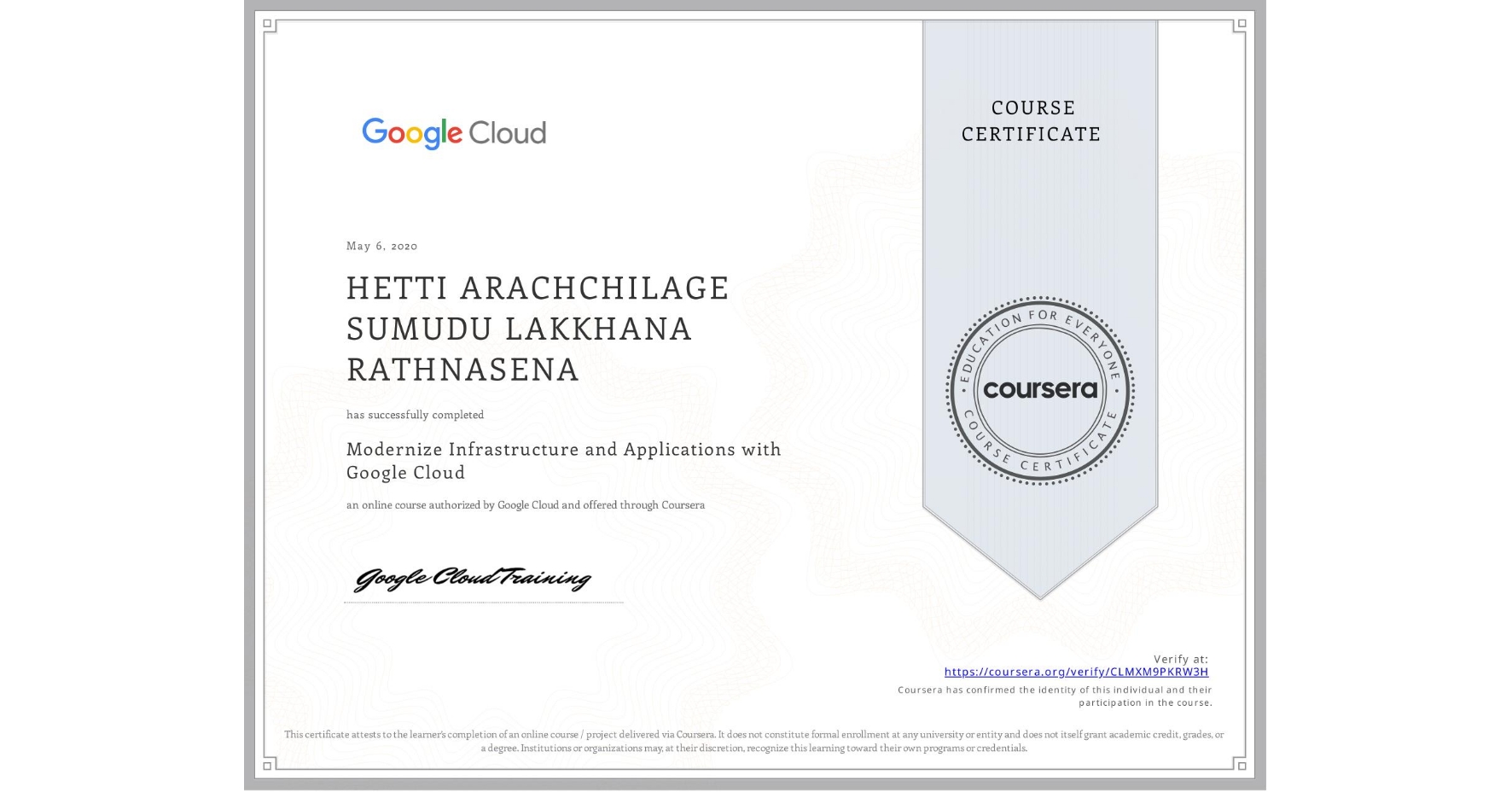View certificate for HETTI ARACHCHILAGE SUMUDU LAKKHANA RATHNASENA, Modernize Infrastructure and Applications with Google Cloud, an online non-credit course authorized by Google Cloud and offered through Coursera