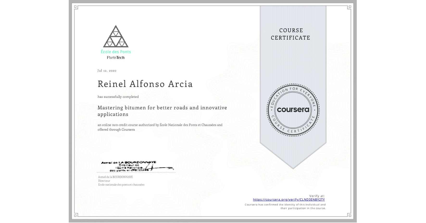 View certificate for Reinel Alfonso Arcia, Mastering bitumen for better roads and innovative applications, an online non-credit course authorized by École Nationale des Ponts et Chaussées and offered through Coursera