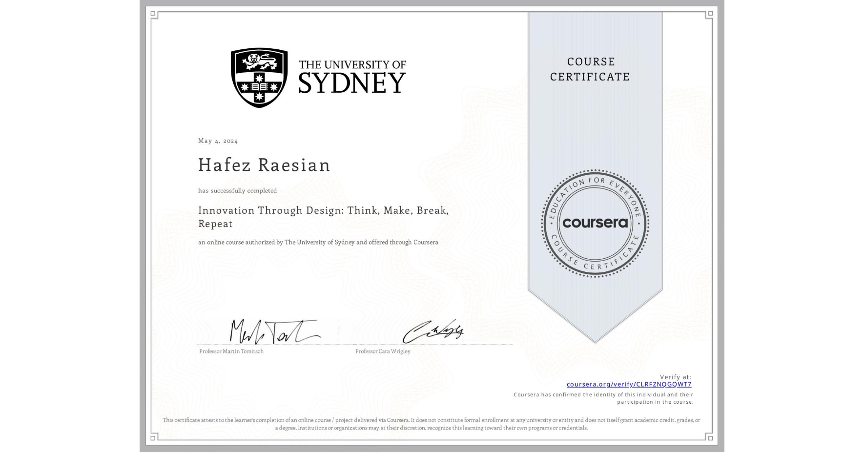 View certificate for Hafez Raesian, Innovation Through Design: Think, Make, Break, Repeat, an online non-credit course authorized by The University of Sydney and offered through Coursera