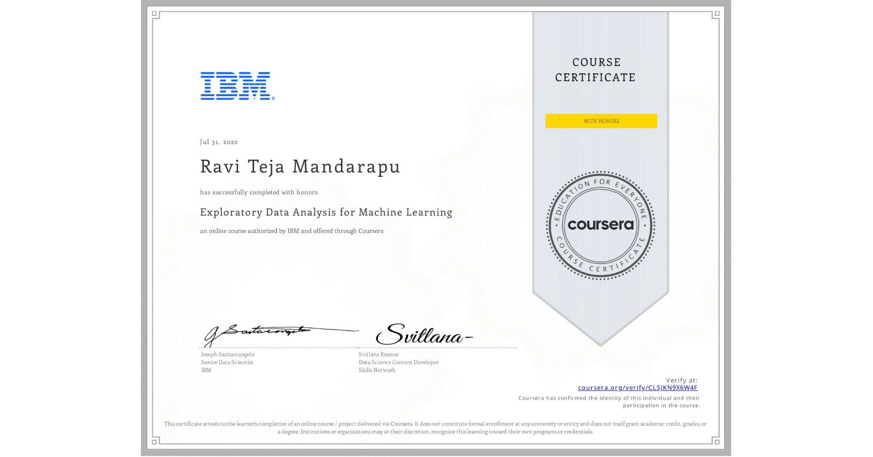 View certificate for Ravi Teja  Mandarapu, Exploratory Data Analysis for Machine Learning, an online non-credit course authorized by IBM and offered through Coursera